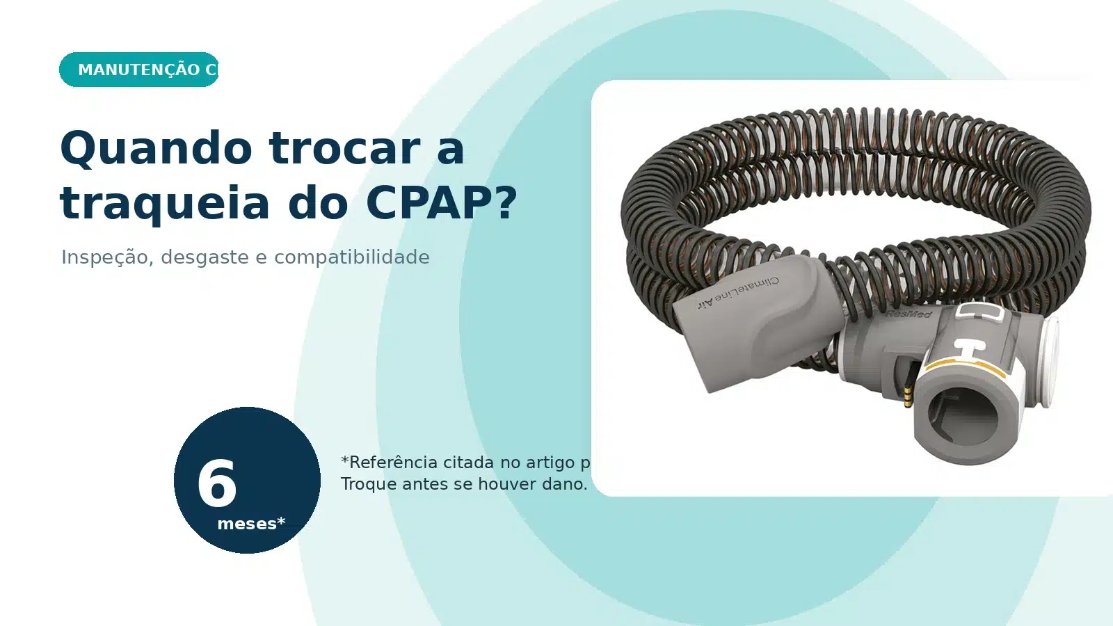 Quando trocar a traqueia do CPAP com tubo ClimateLine real e referência de manutenção